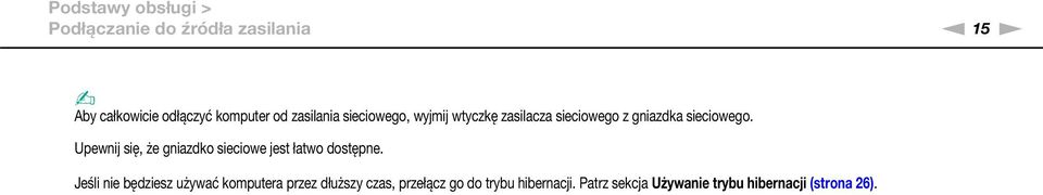 Upewnij się, że gniazdko sieciowe jest łatwo dostępne.