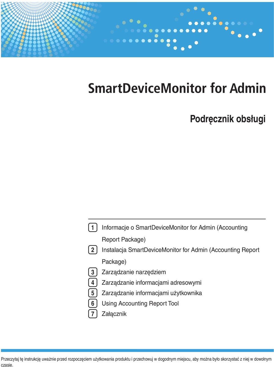 adresowymi 5 Zarządzanie informacjami użytkownika 6 Using Accounting Report Tool 7 Załącznik Przeczytaj tę