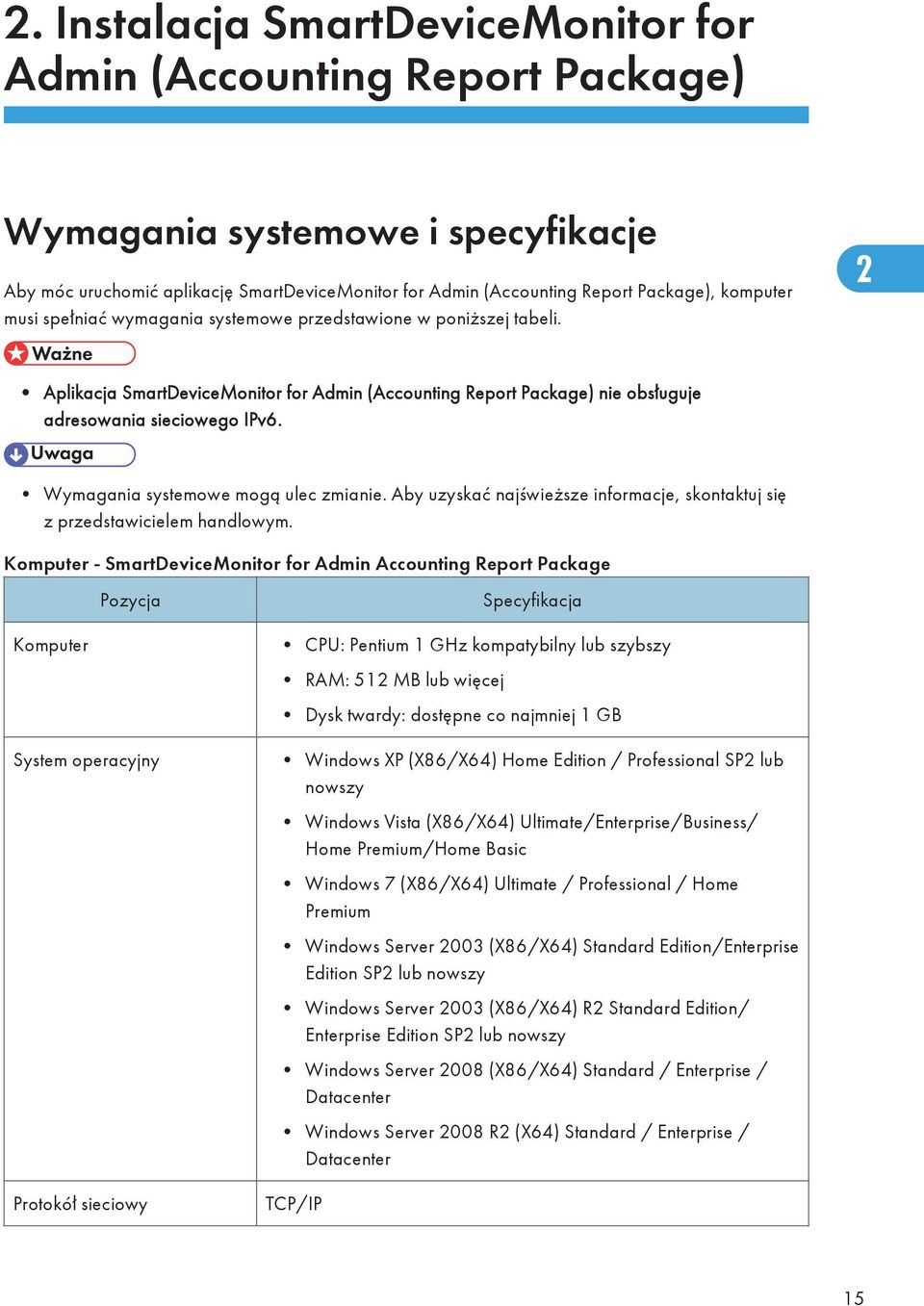 Wymagania systemowe mogą ulec zmianie. Aby uzyskać najświeższe informacje, skontaktuj się z przedstawicielem handlowym.