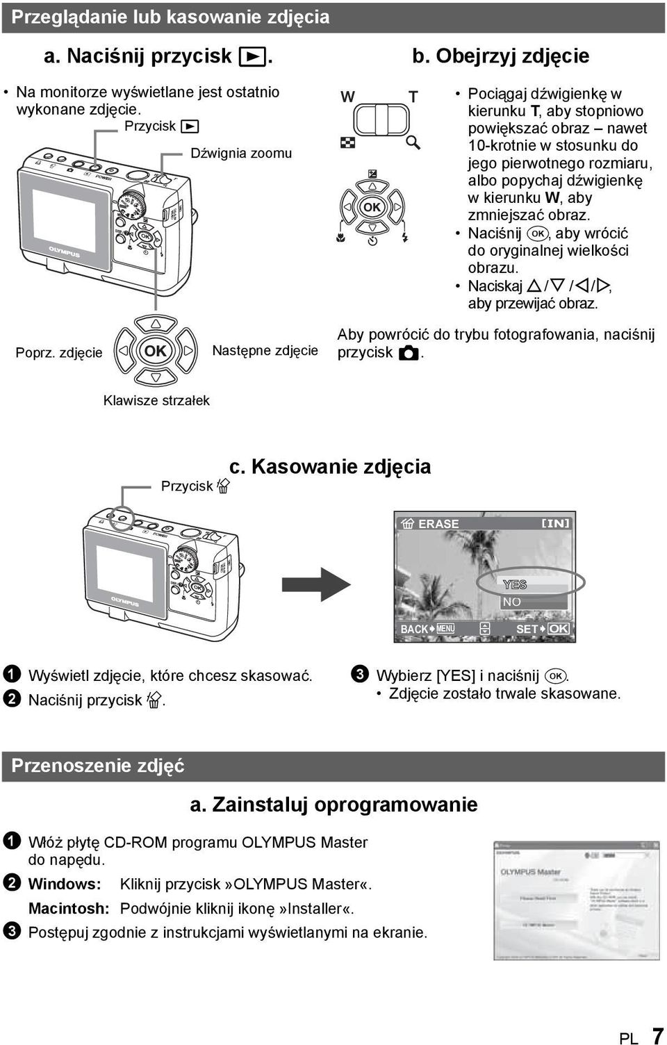 obraz. Naci nij F, aby wróci do oryginalnej wielko ci obrazu. Naciskaj O / N / X / Y, aby przewija obraz. Aby powróci do trybu fotografowania, naci nij przycisk K. Klawisze strza ek Przycisk S c.