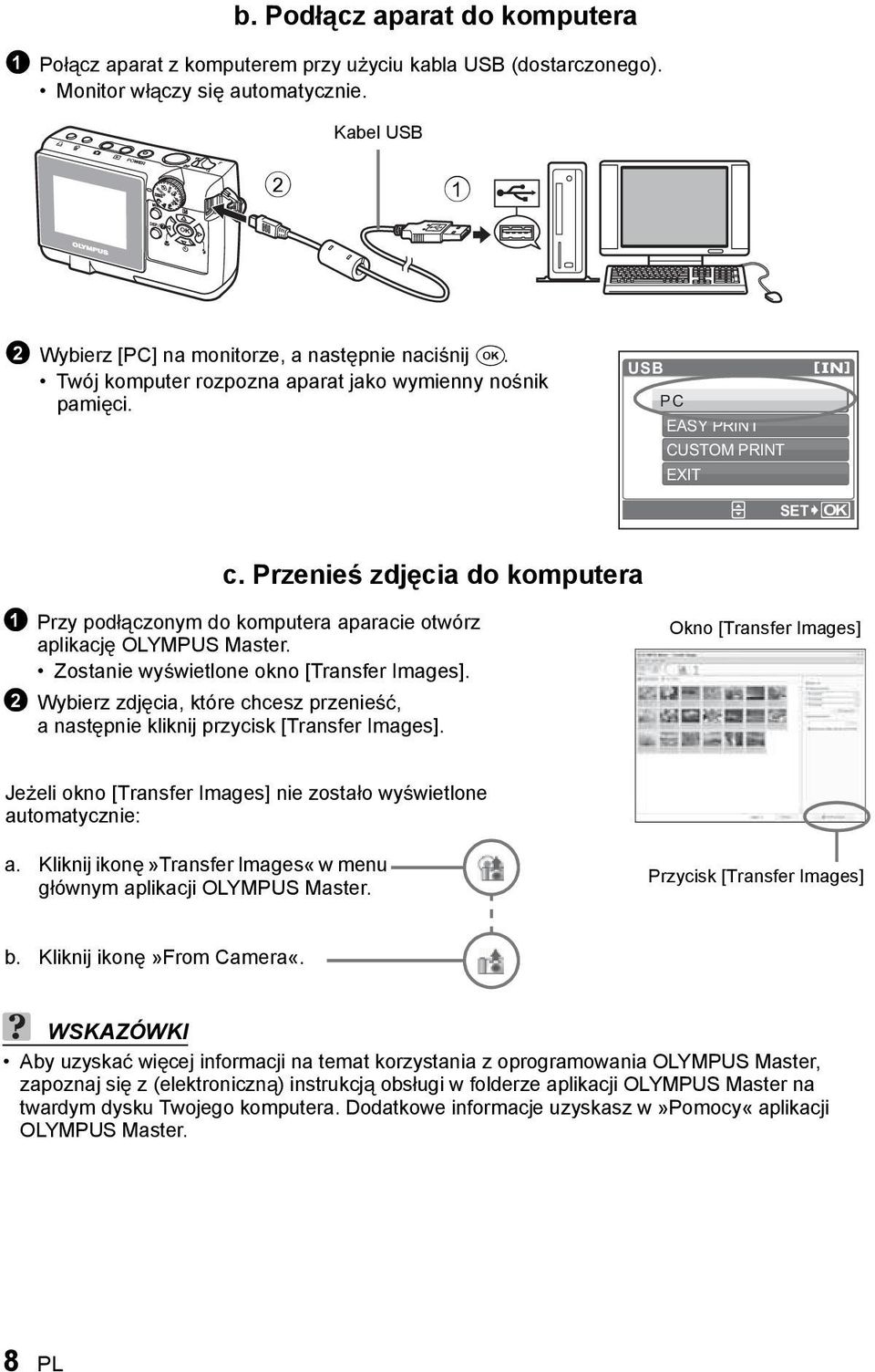 Przenie zdj cia do komputera 1 Przy pod czonym do komputera aparacie otwórz aplikacj OLYMPUS Master. Zostanie wy wietlone okno [Transfer Images].