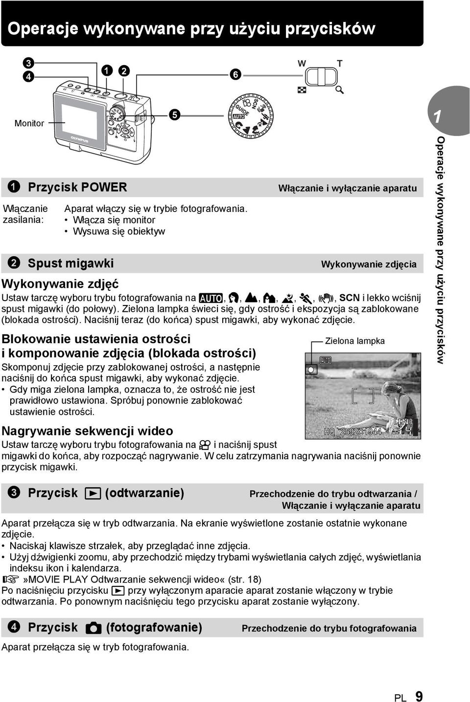 Zielona lampka wieci si, gdy ostro i ekspozycja s zablokowane (blokada ostro ci). Naci nij teraz (do ko ca) spust migawki, aby wykona zdj cie.