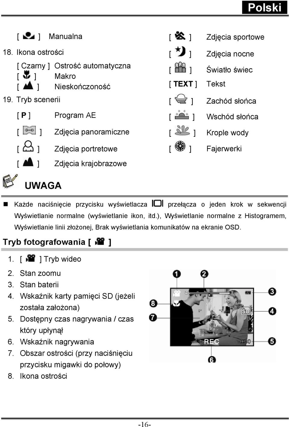 wody [ ] Fajerwerki [ ] Zdjęcia krajobrazowe UWAGA Każde naciśnięcie przycisku wyświetlacza przełącza o jeden krok w sekwencji Wyświetlanie normalne (wyświetlanie ikon, itd.