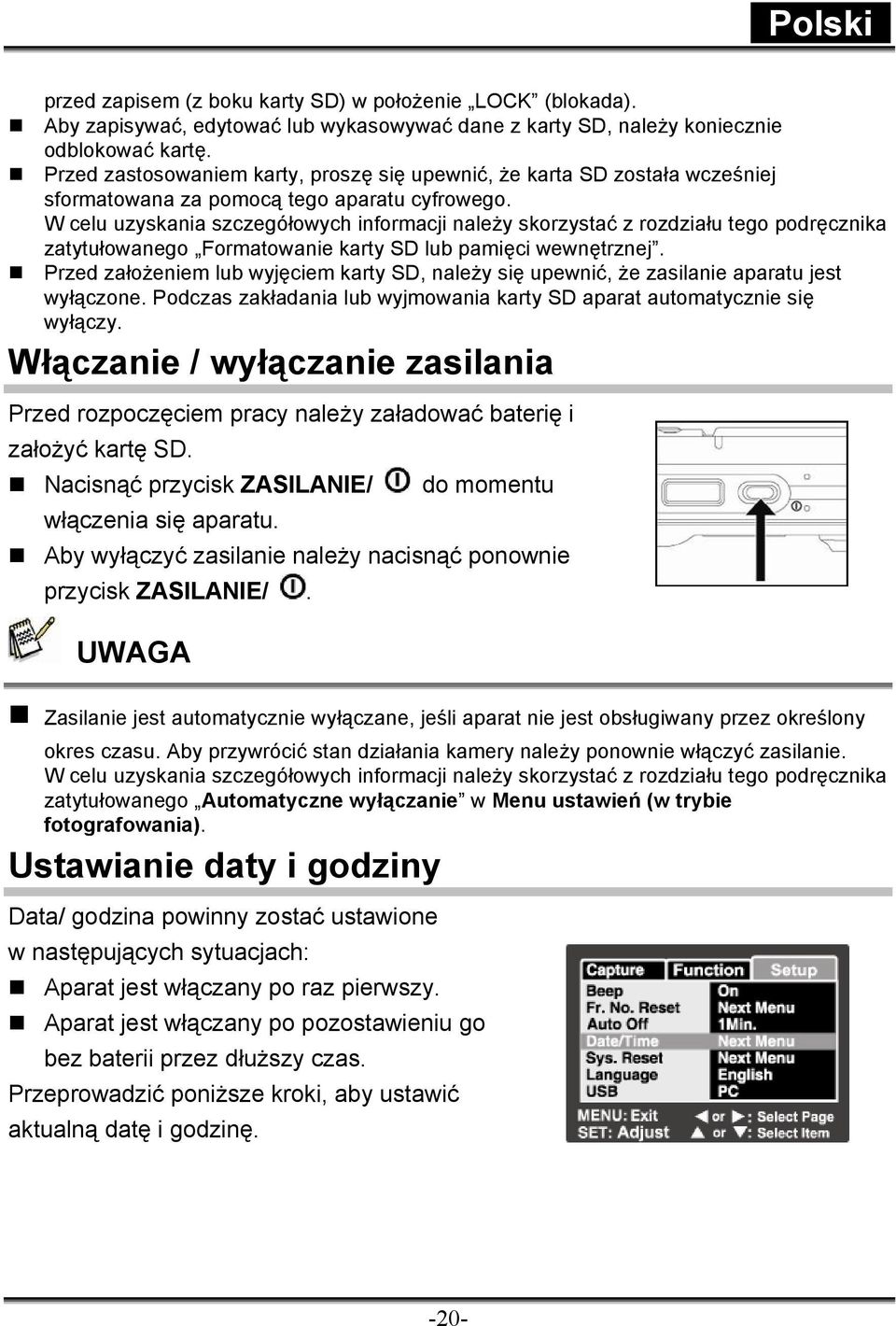 W celu uzyskania szczegółowych informacji należy skorzystać z rozdziału tego podręcznika zatytułowanego Formatowanie karty SD lub pamięci wewnętrznej.