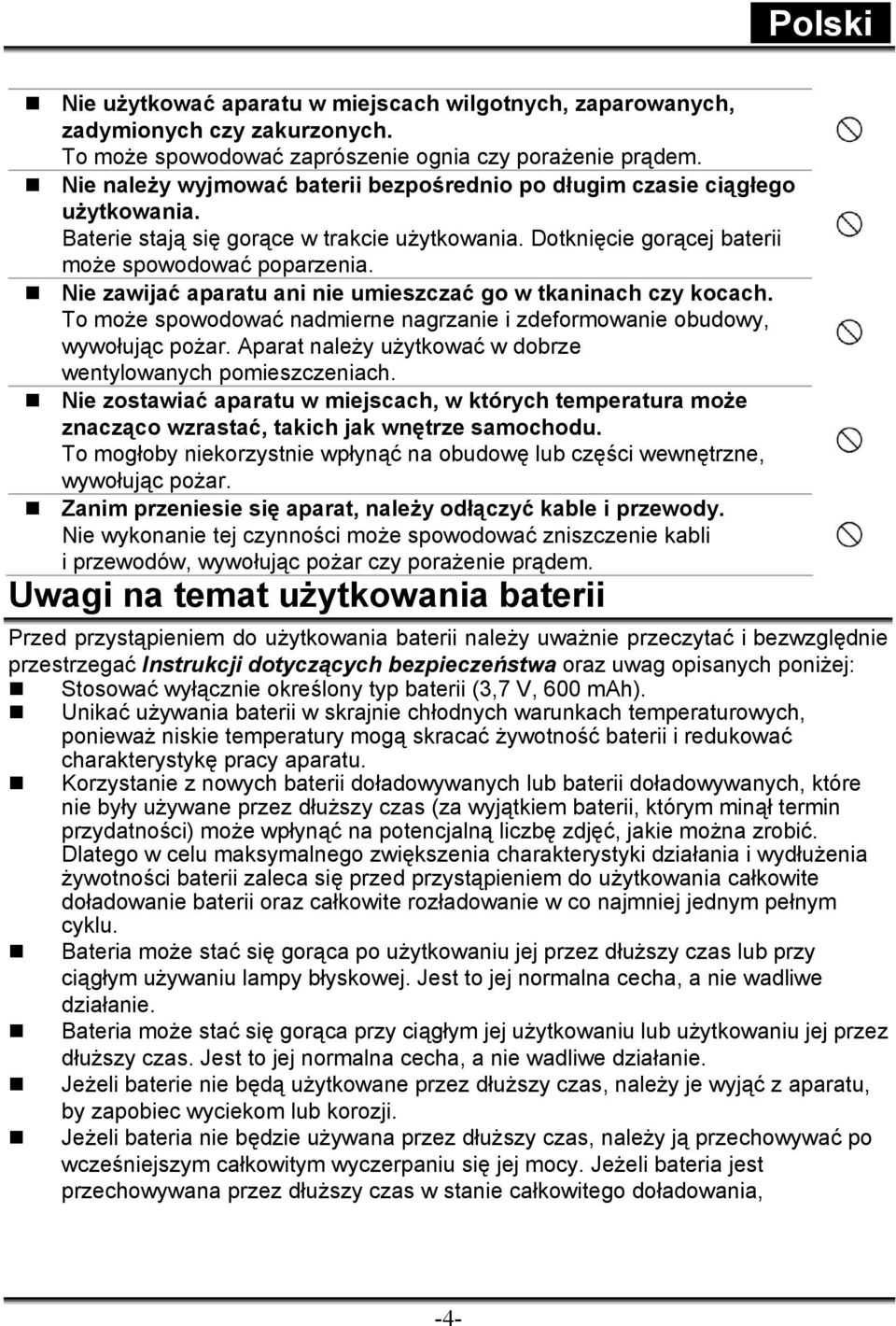 Nie zawijać aparatu ani nie umieszczać go w tkaninach czy kocach. To może spowodować nadmierne nagrzanie i zdeformowanie obudowy, wywołując pożar.