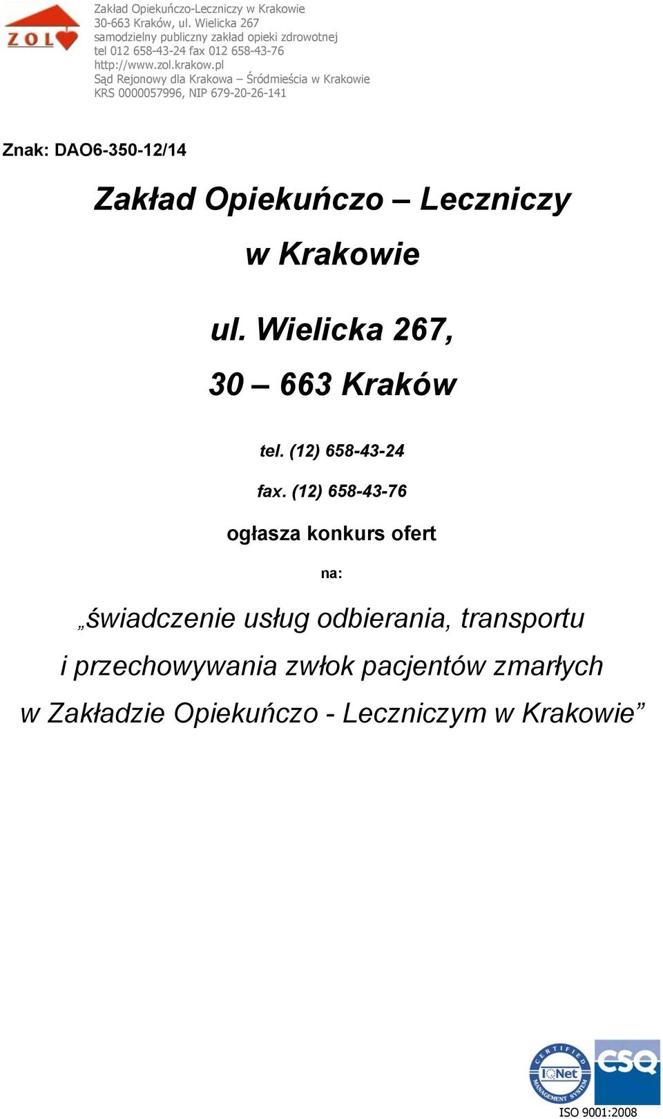 (12) 658-43-76 ogłasza konkurs ofert na: świadczenie usług odbierania,