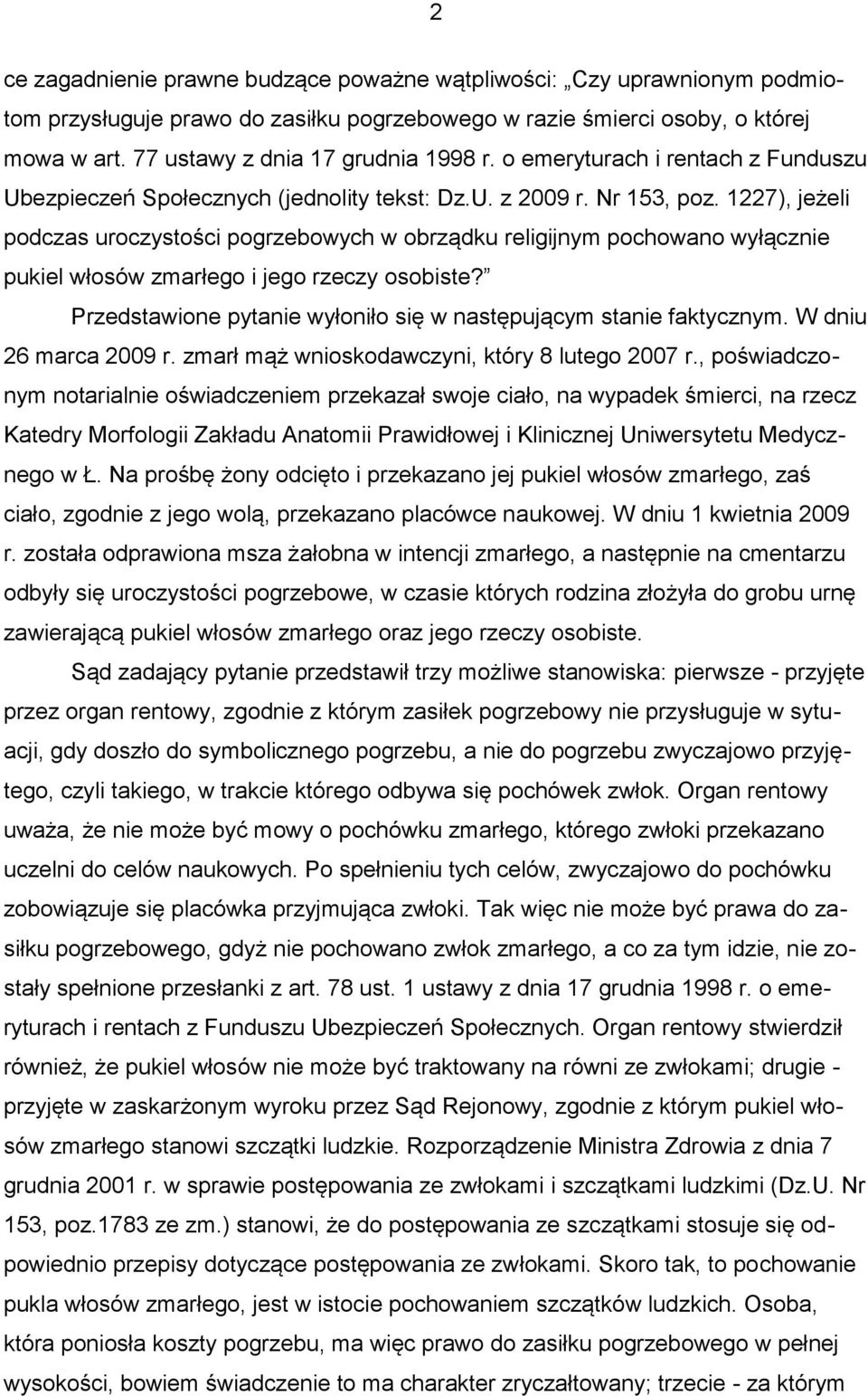 1227), jeżeli podczas uroczystości pogrzebowych w obrządku religijnym pochowano wyłącznie pukiel włosów zmarłego i jego rzeczy osobiste?