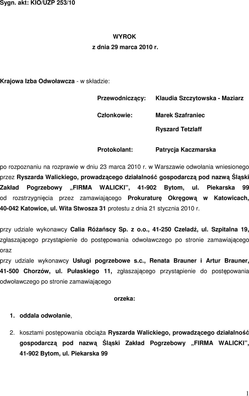 23 marca 2010 r. w Warszawie odwołania wniesionego przez Ryszarda Walickiego, prowadzącego działalność gospodarczą pod nazwą Śląski Zakład Pogrzebowy FIRMA WALICKI, 41-902 Bytom, ul.