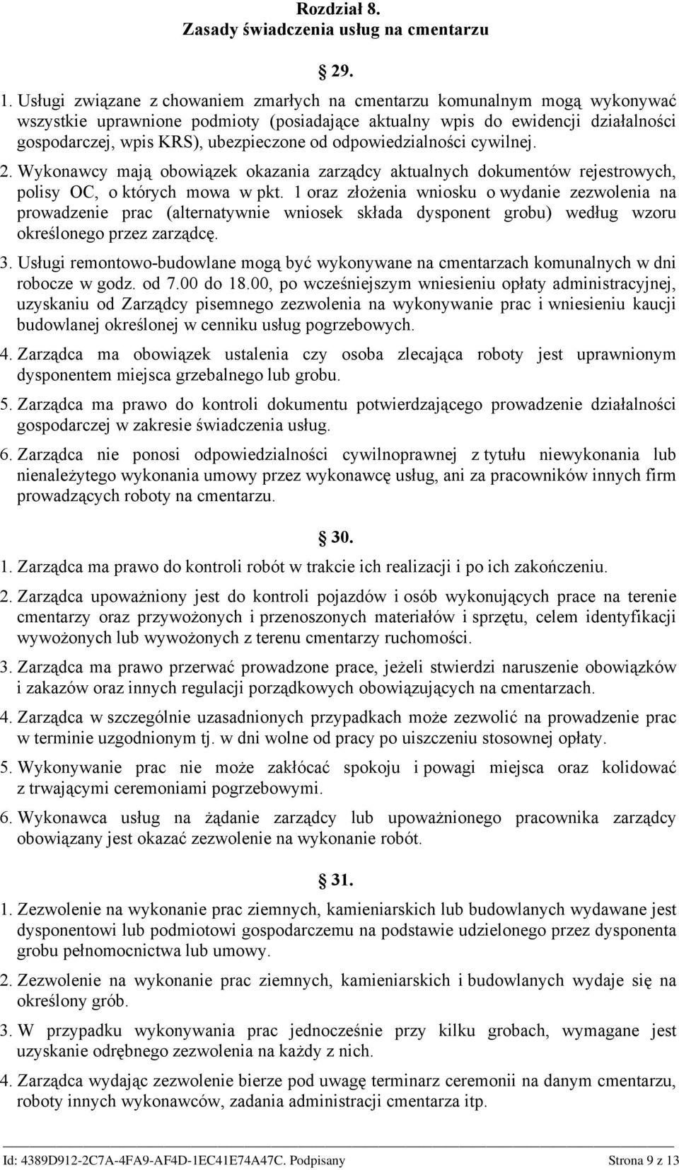 odpowiedzialności cywilnej. 2. Wykonawcy mają obowiązek okazania zarządcy aktualnych dokumentów rejestrowych, polisy OC, o których mowa w pkt.