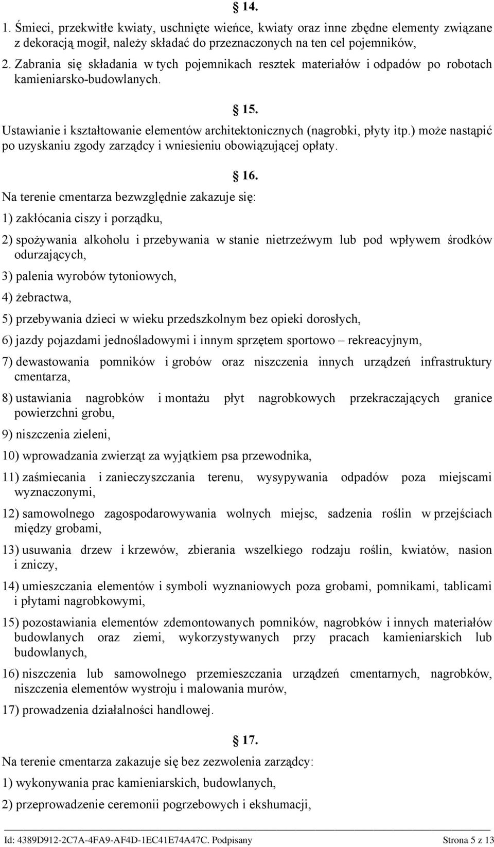 ) może nastąpić po uzyskaniu zgody zarządcy i wniesieniu obowiązującej opłaty. 16.