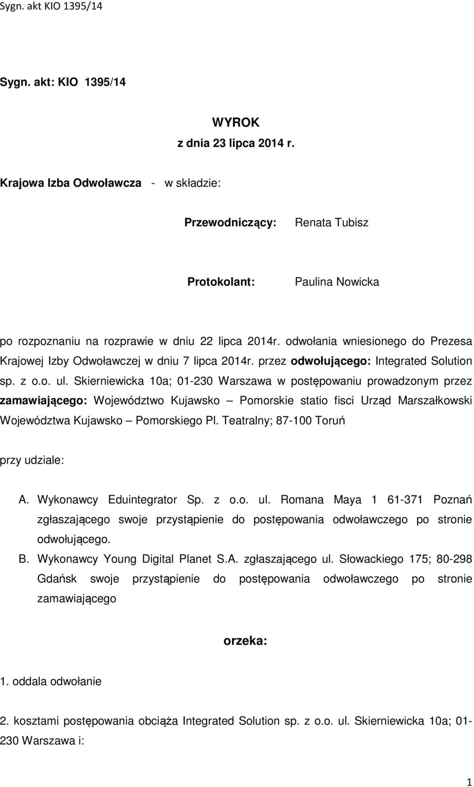 Skierniewicka 10a; 01-230 Warszawa w postępowaniu prowadzonym przez zamawiającego: Województwo Kujawsko Pomorskie statio fisci Urząd Marszałkowski Województwa Kujawsko Pomorskiego Pl.