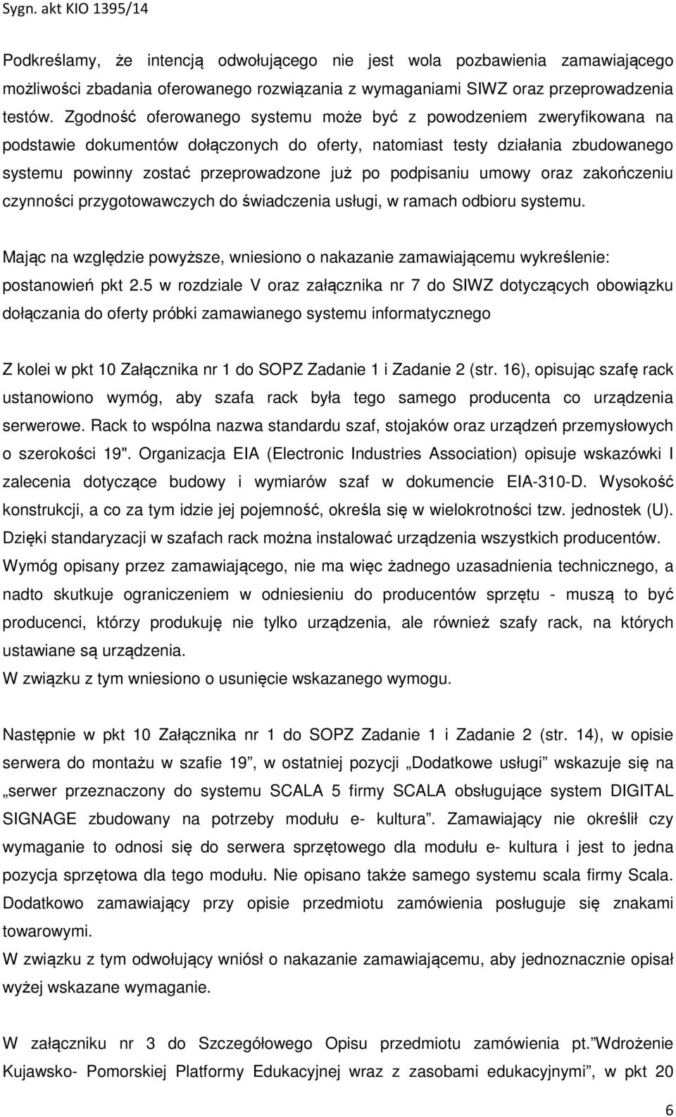 podpisaniu umowy oraz zakończeniu czynności przygotowawczych do świadczenia usługi, w ramach odbioru systemu.