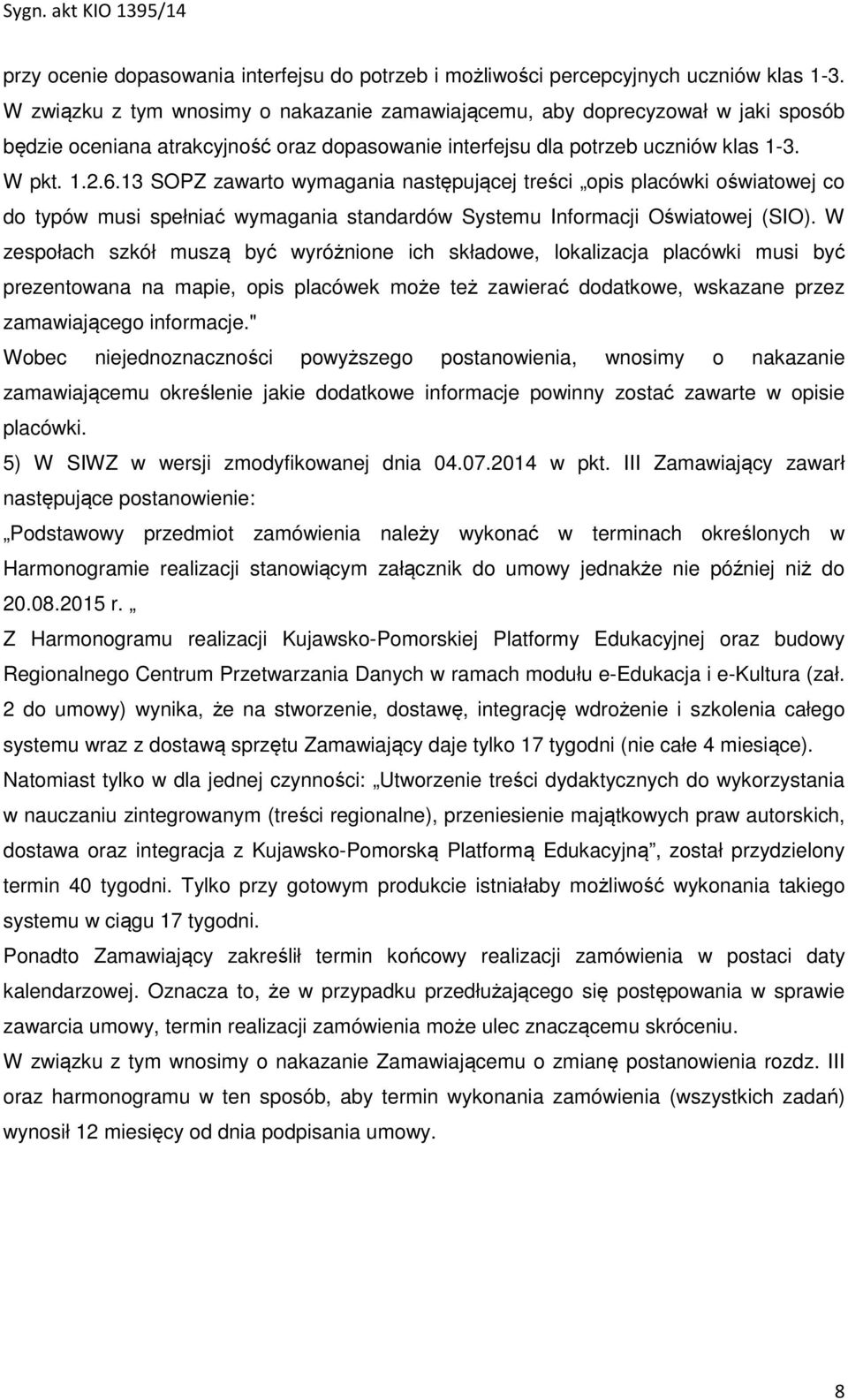 13 SOPZ zawarto wymagania następującej treści opis placówki oświatowej co do typów musi spełniać wymagania standardów Systemu Informacji Oświatowej (SIO).