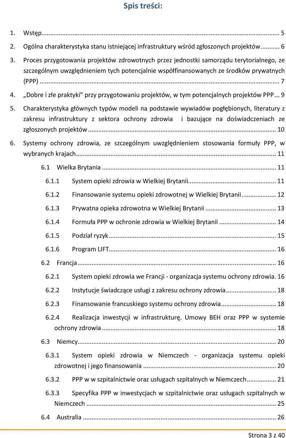 Dobre i złe praktyki przy przygotowaniu projektów, w tym potencjalnych projektów PPP... 9 5.