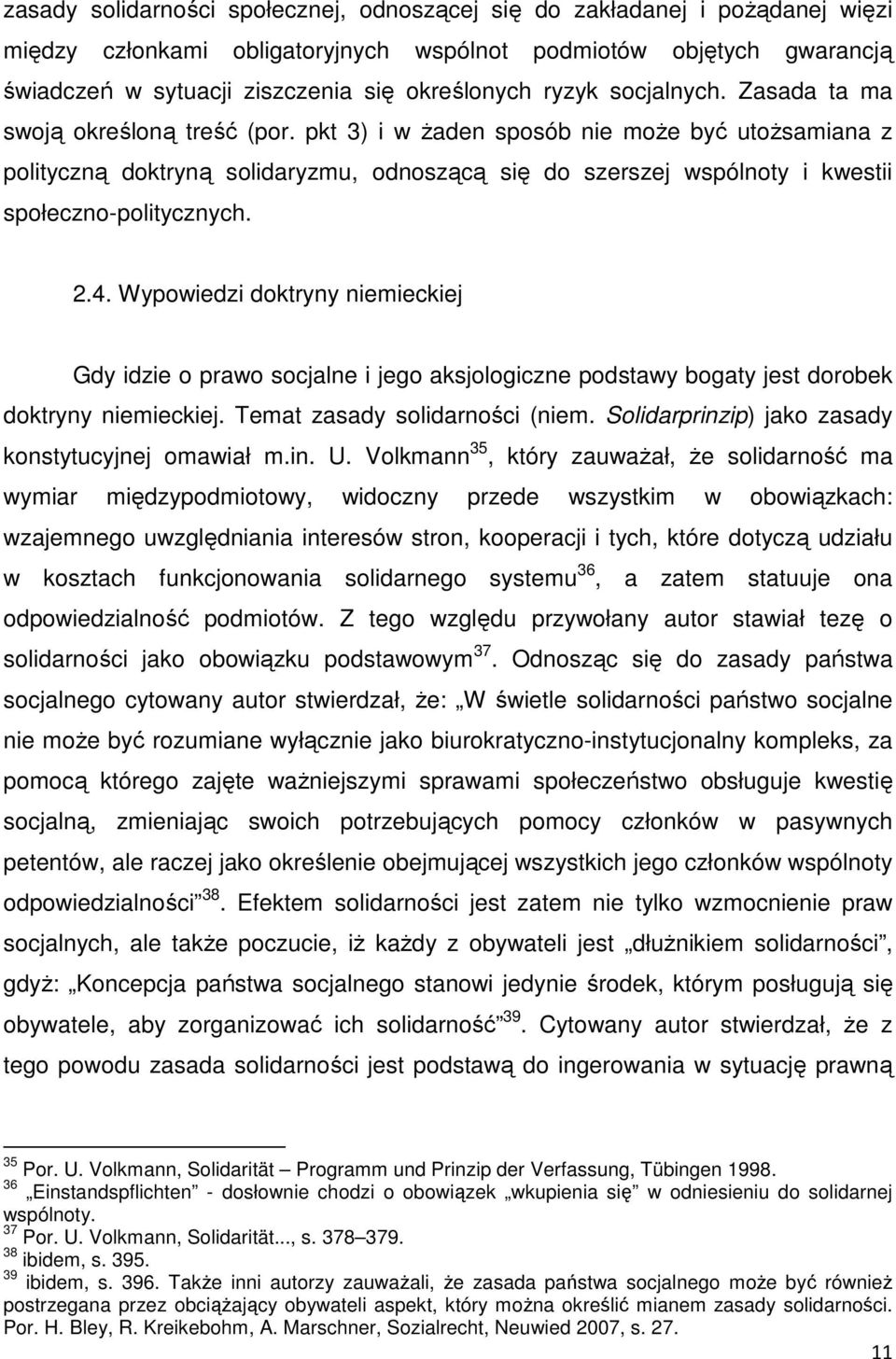 pkt 3) i w Ŝaden sposób nie moŝe być utoŝsamiana z polityczną doktryną solidaryzmu, odnoszącą się do szerszej wspólnoty i kwestii społeczno-politycznych. 2.4.