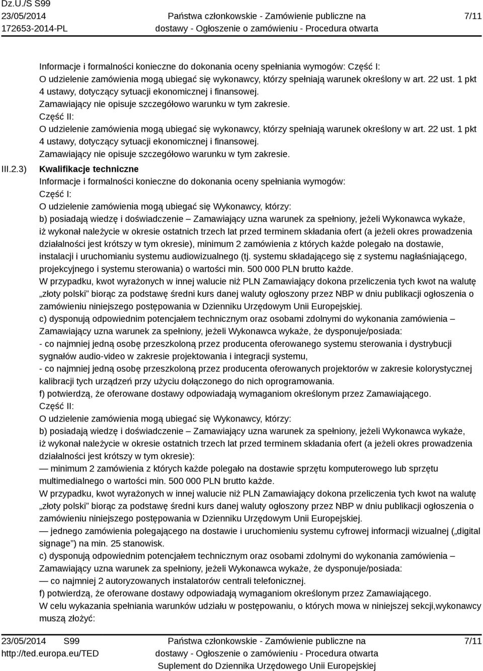 Część II: O udzielenie zamówienia mogą ubiegać się wykonawcy, którzy spełniają warunek określony w art. 22 ust.