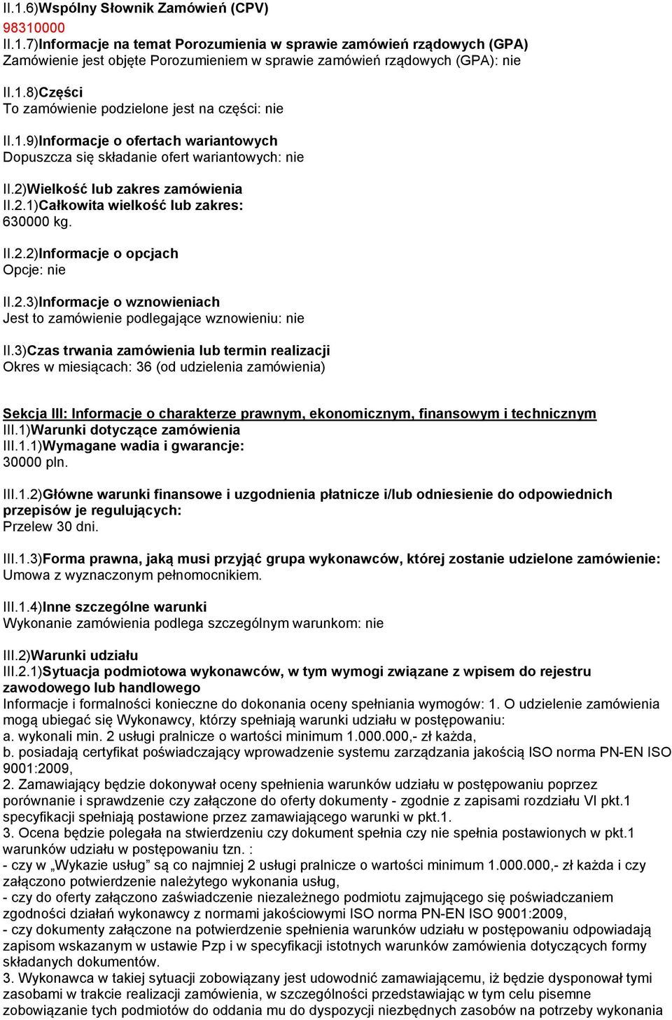 II.2.2)Informacje o opcjach Opcje: nie II.2.3)Informacje o wznowieniach Jest to zamówienie podlegające wznowieniu: nie II.