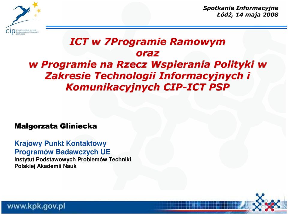 Komunikacyjnych CIP-ICT ICT PSP Małgorzata Gliniecka Krajowy Punkt Kontaktowy