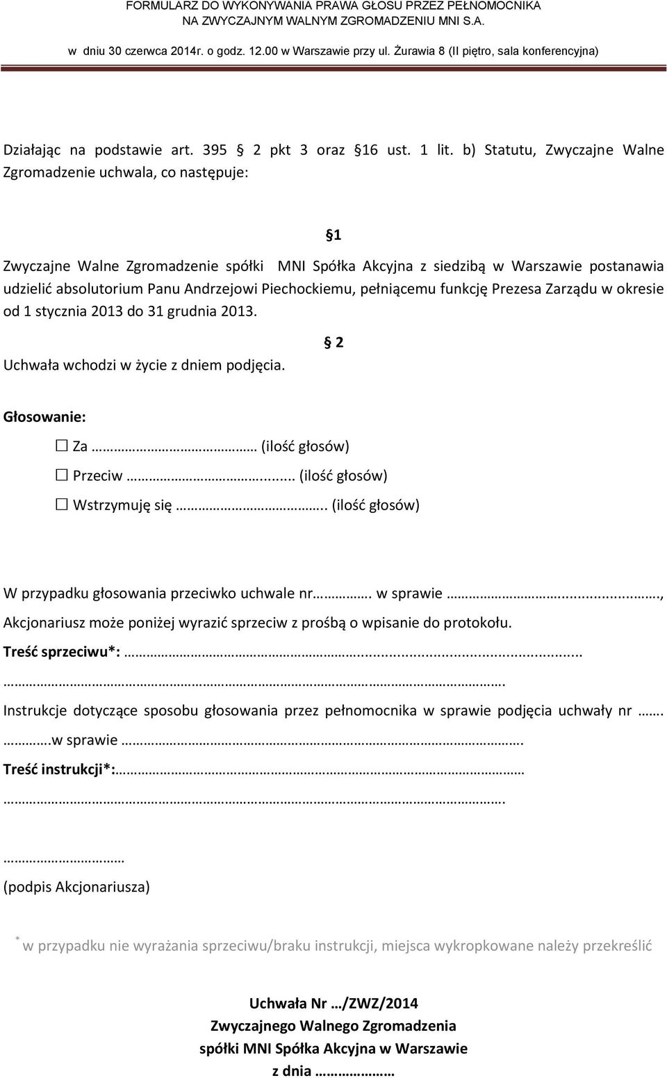 Andrzejowi Piechockiemu, pełniącemu funkcję Prezesa Zarządu w okresie od 1 stycznia 2013 do 31