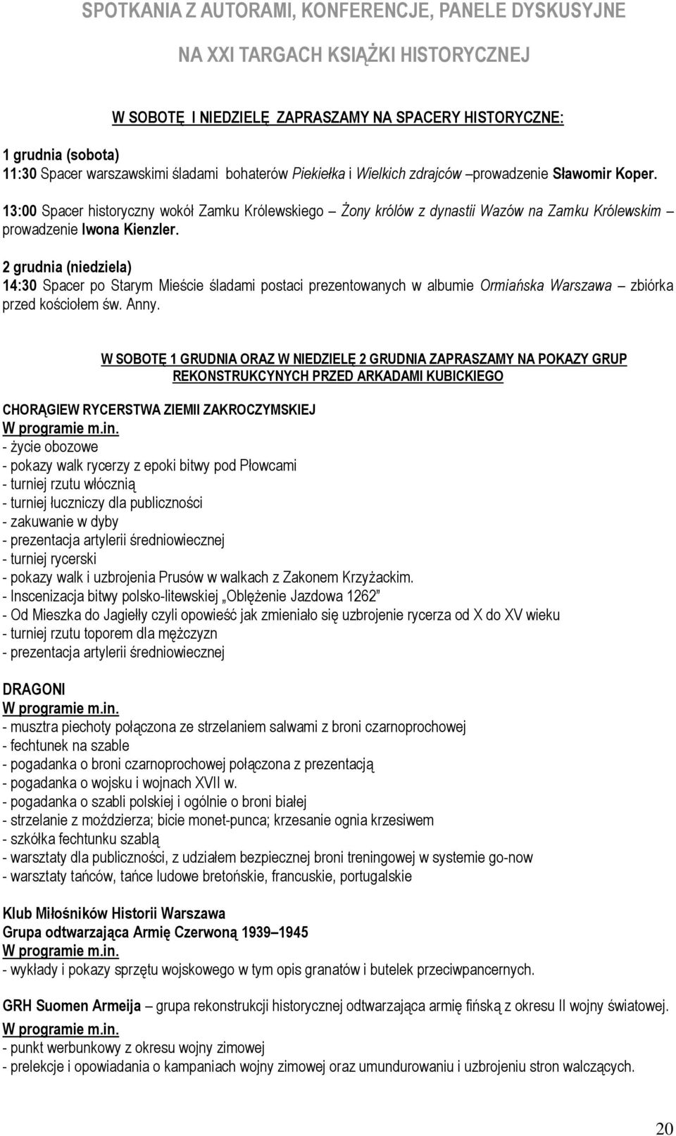 2 grudnia (niedziela) 14:30 Spacer po Starym Mieście śladami postaci prezentowanych w albumie Ormiańska Warszawa zbiórka przed kościołem św. Anny.