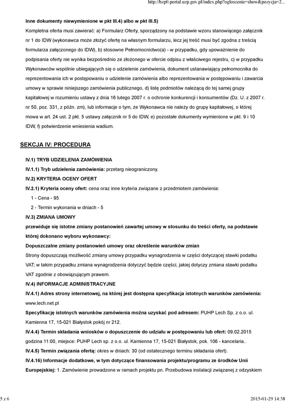 zgodna z treścią formularza załączonego do IDW), b) stosowne Pełnomocnictwo(a) - w przypadku, gdy upoważnienie do podpisania oferty nie wynika bezpośrednio ze złożonego w ofercie odpisu z właściwego