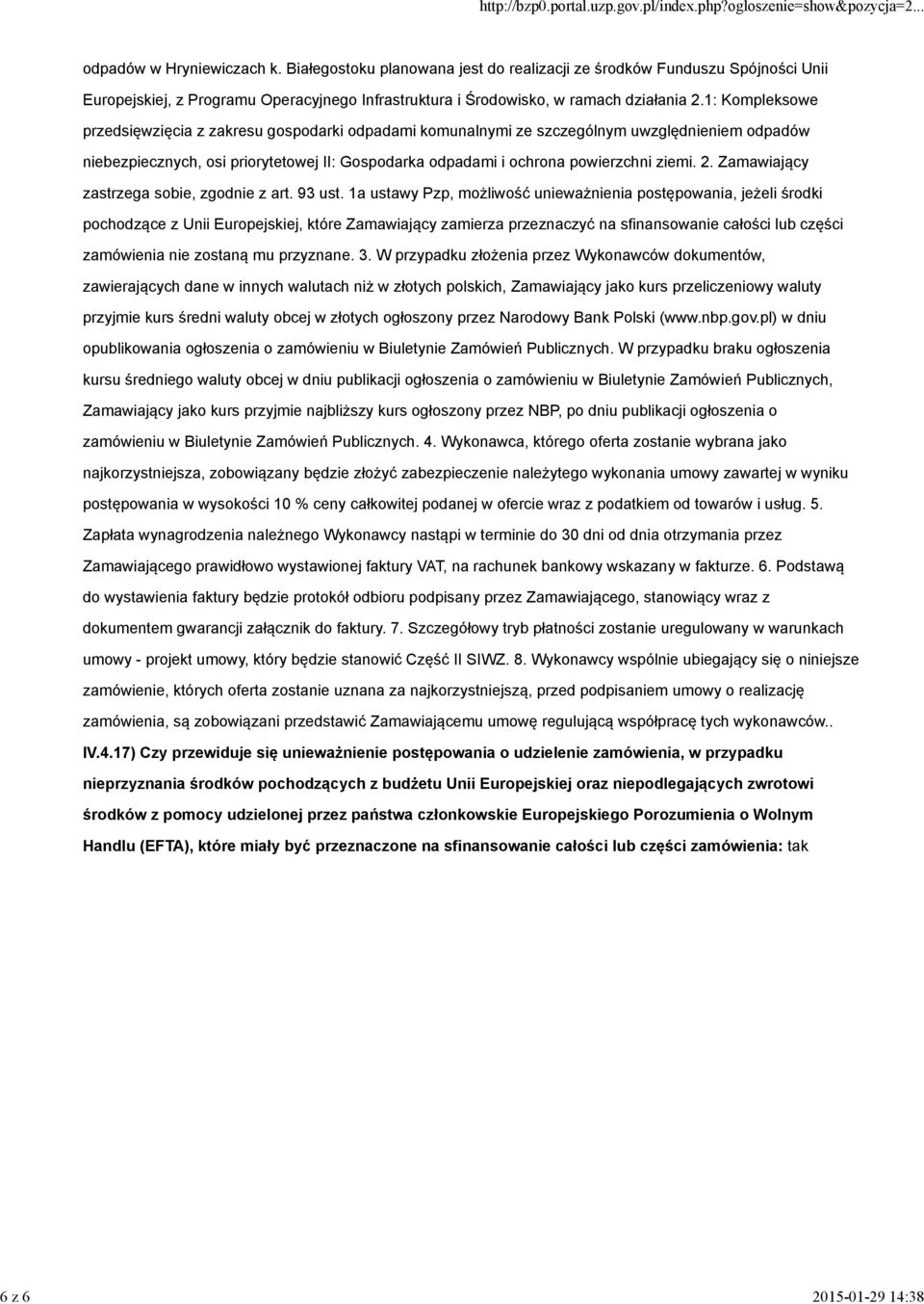 1: Kompleksowe przedsięwzięcia z zakresu gospodarki odpadami komunalnymi ze szczególnym uwzględnieniem odpadów niebezpiecznych, osi priorytetowej II: Gospodarka odpadami i ochrona powierzchni ziemi.