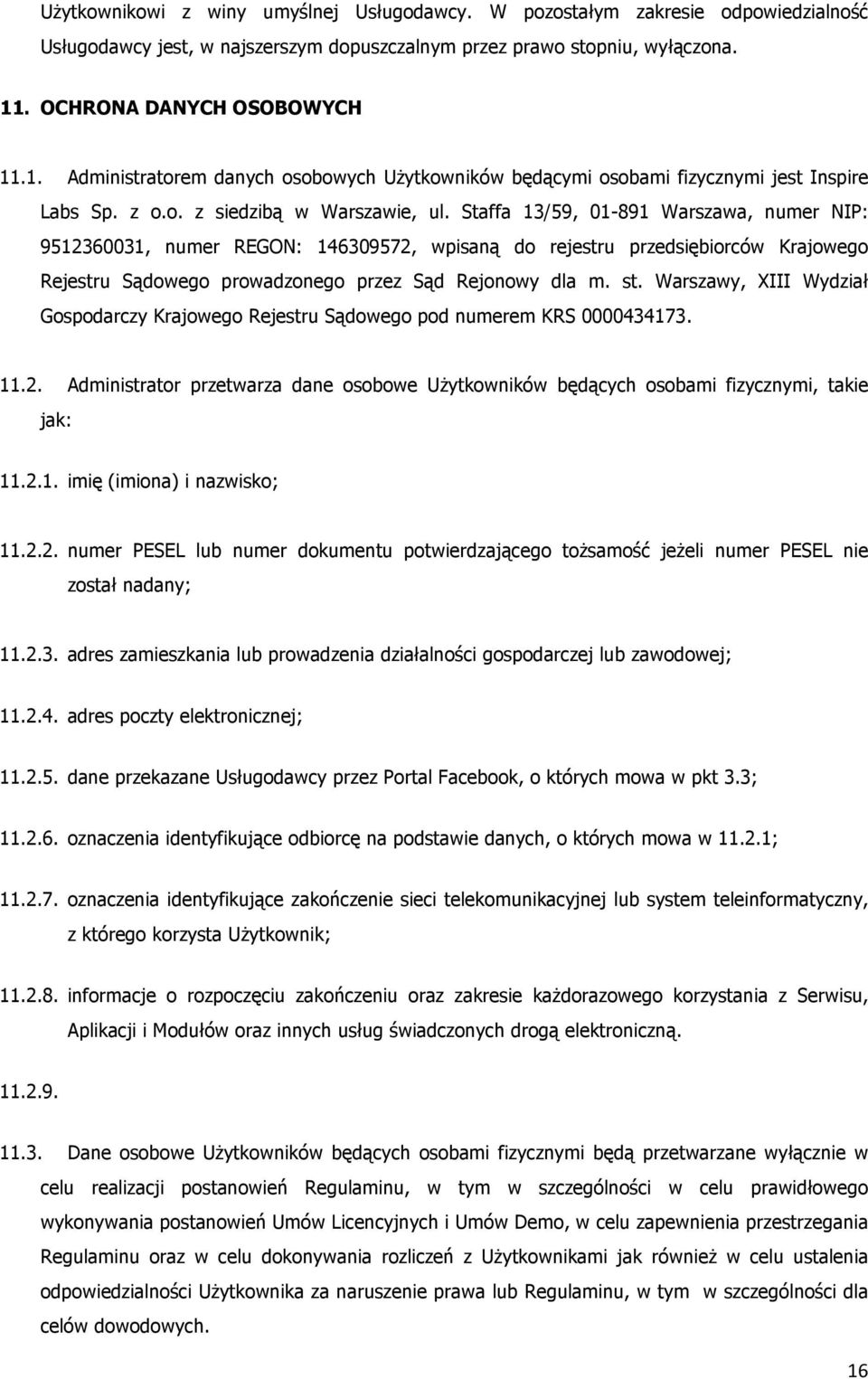 Staffa 13/59, 01-891 Warszawa, numer NIP: 9512360031, numer REGON: 146309572, wpisaną do rejestru przedsiębiorców Krajowego Rejestru Sądowego prowadzonego przez Sąd Rejonowy dla m. st.