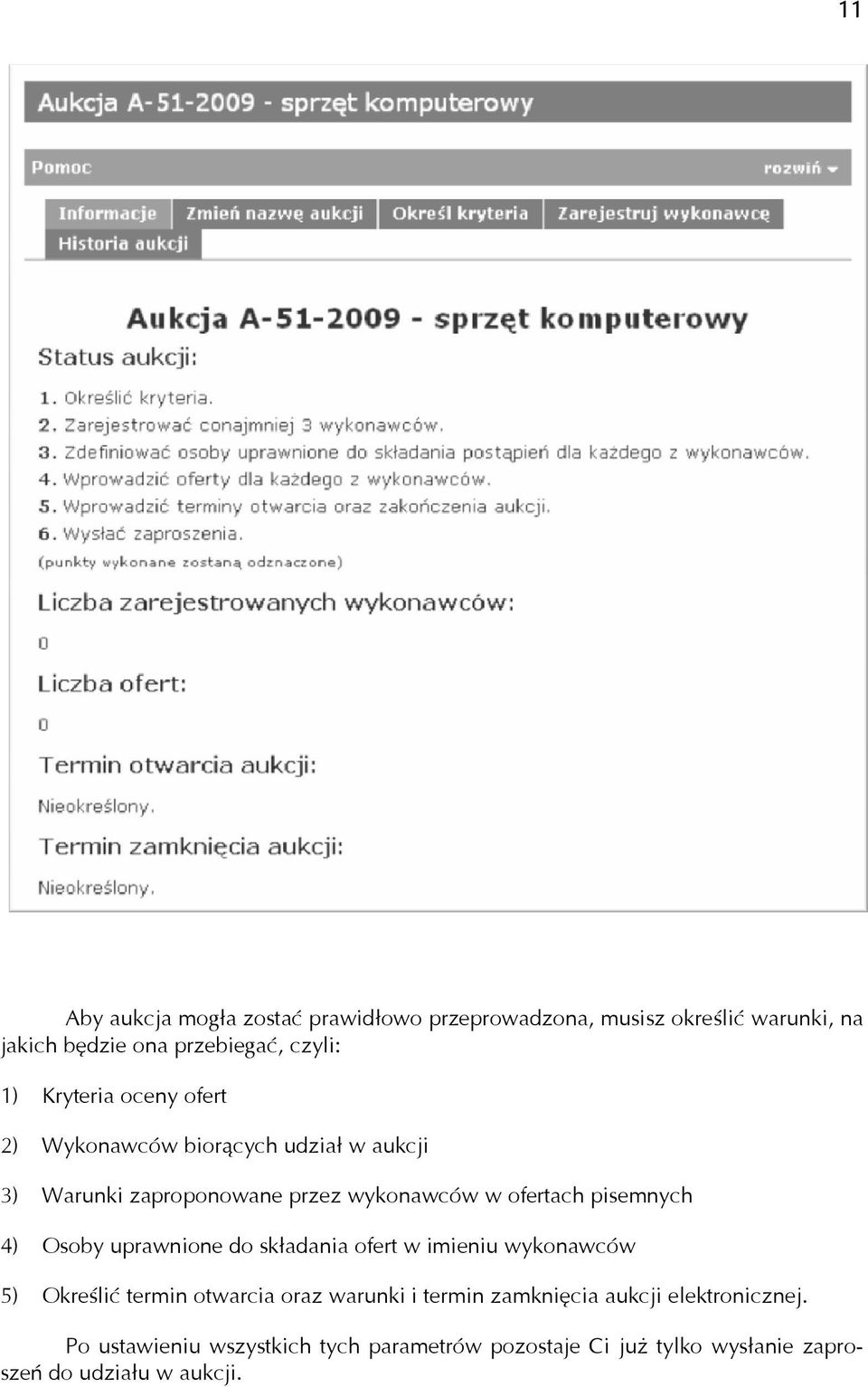 4) Osoby uprawnione do składania ofert w imieniu wykonawców 5) Określić termin otwarcia oraz warunki i termin zamknięcia