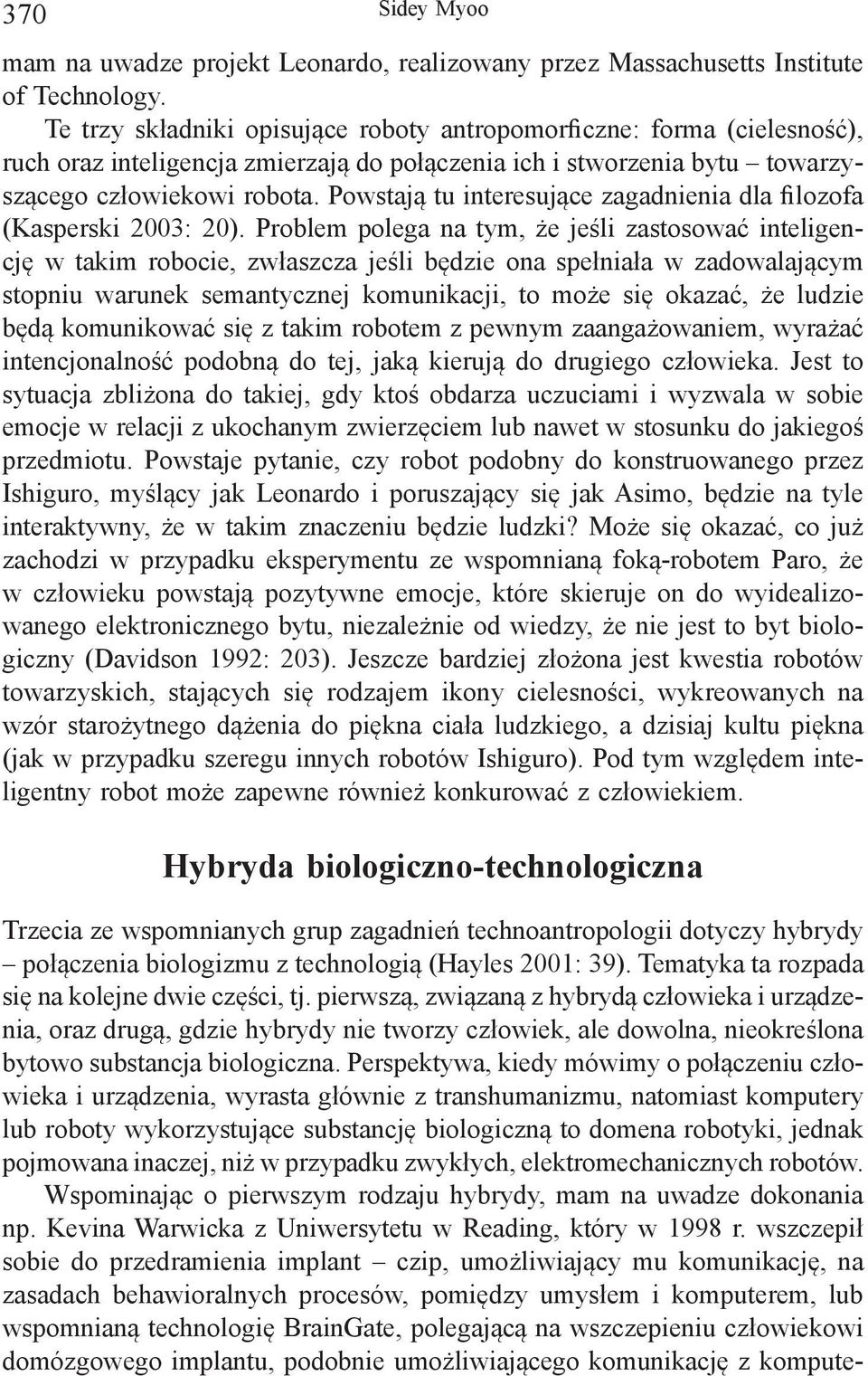 Powstają tu interesujące zagadnienia dla filozofa (Kasperski 2003: 20).