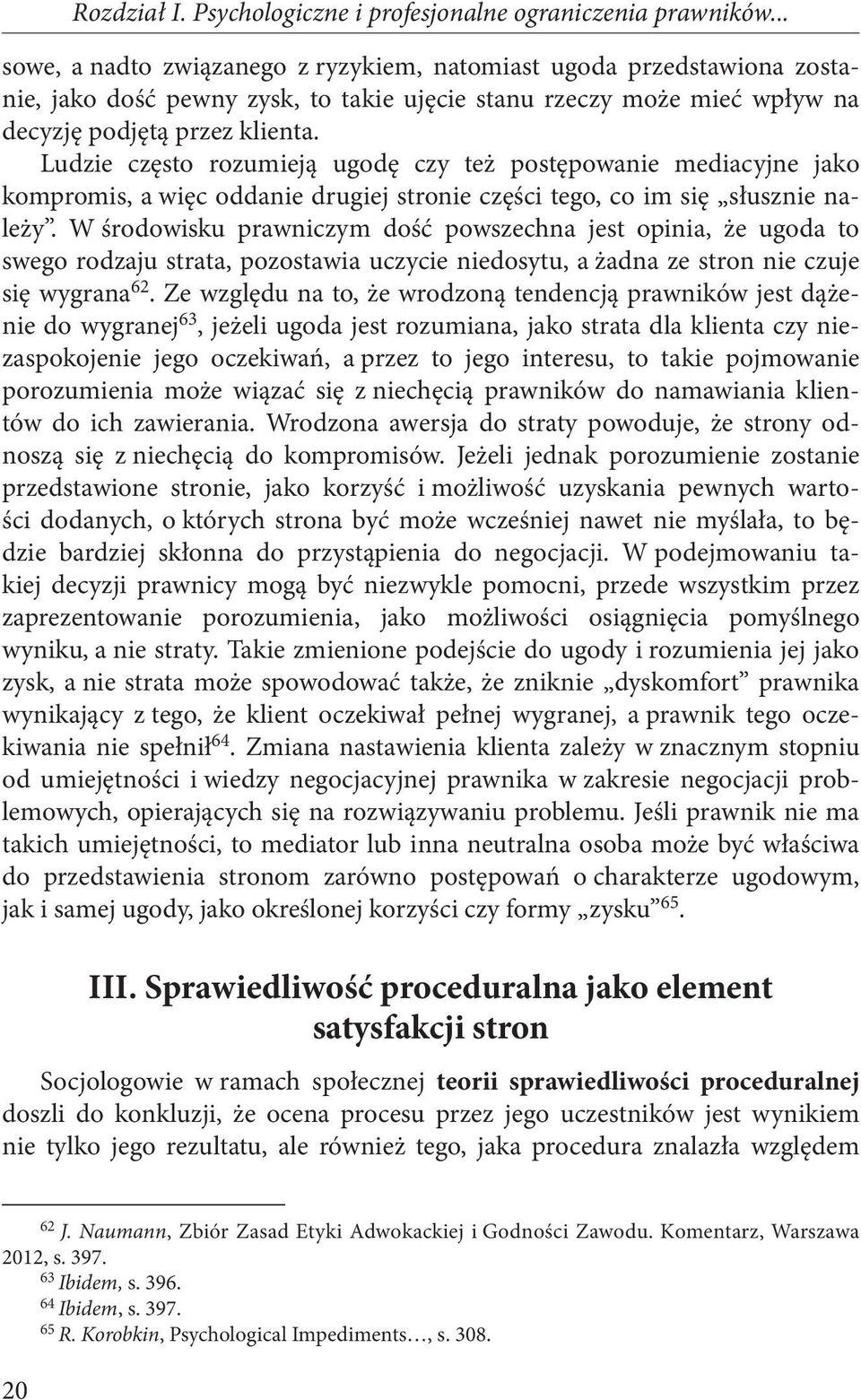 Ludzie często rozumieją ugodę czy też postępowanie mediacyjne jako kompromis, a więc oddanie drugiej stronie części tego, co im się słusznie należy.