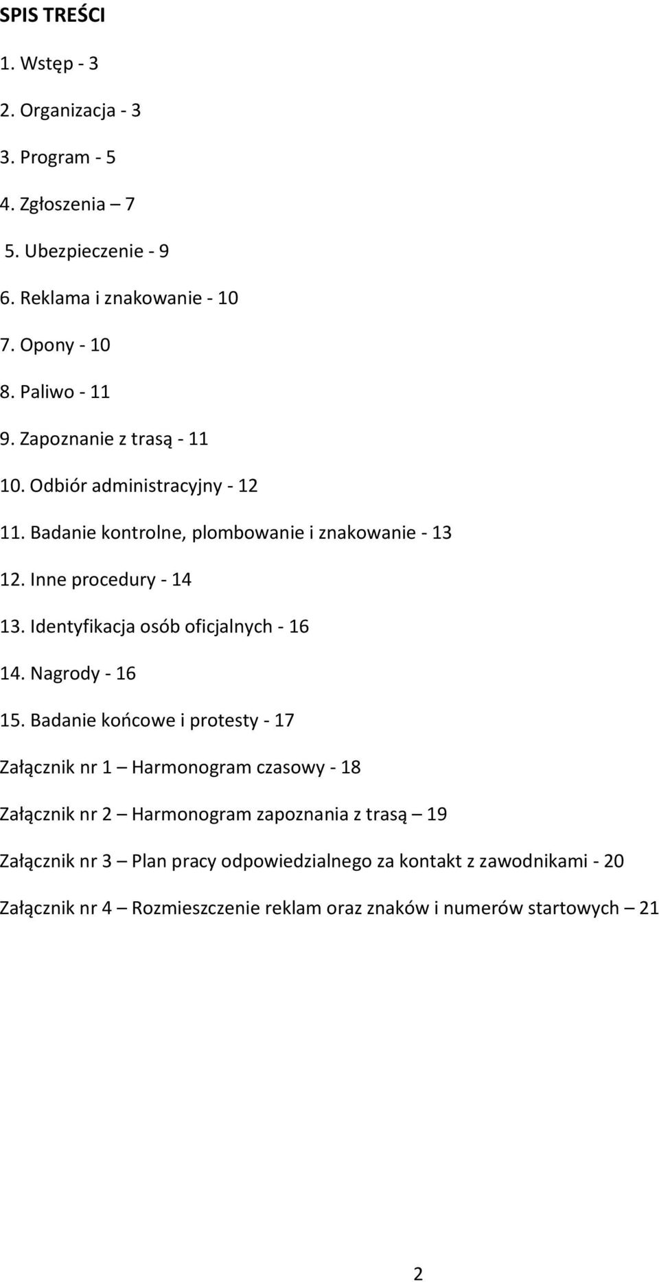 Identyfikacja osób oficjalnych - 16 14. Nagrody - 16 15.