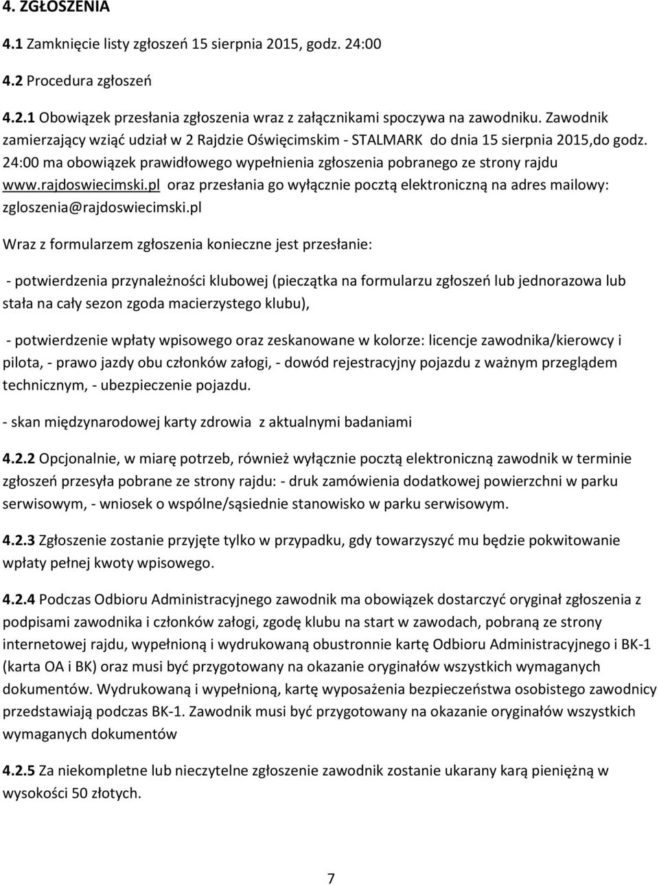 rajdoswiecimski.pl oraz przesłania go wyłącznie pocztą elektroniczną na adres mailowy: zgloszenia@rajdoswiecimski.