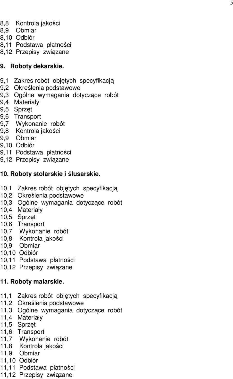 Odbiór 9,11 Podstawa płatności 9,12 Przepisy związane 10. Roboty stolarskie i ślusarskie.