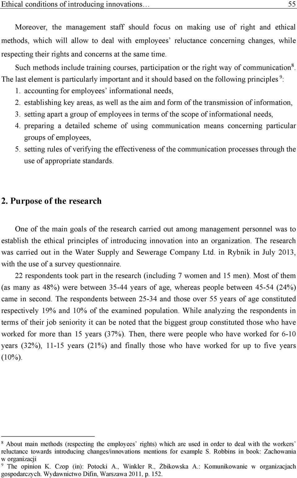 The last element is particularly important and it should based on the following principles 9 : 1. accounting for employees informational needs, 2.