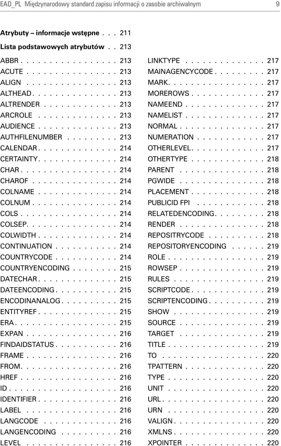 ................ 214 CHAROF............... 214 COLNAME.............. 214 COLNUM............... 214 COLS................. 214 COLSEP................ 214 COLWTH.............. 214 CONTINUATION.