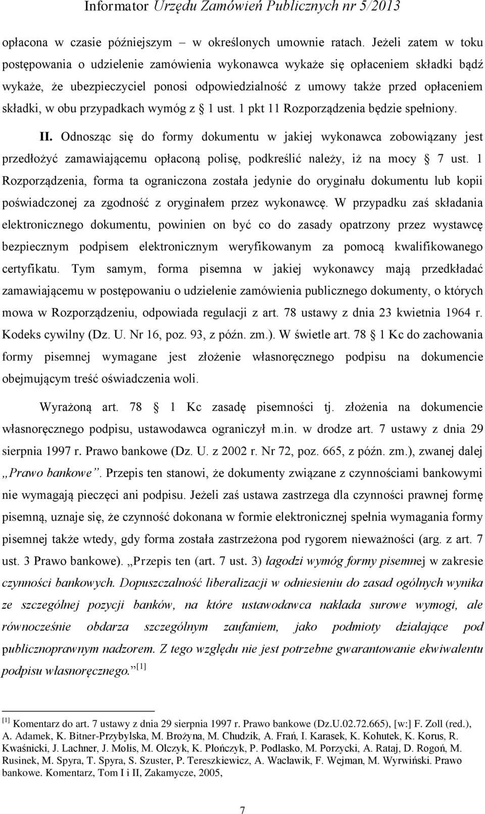 przypadkach wymóg z 1 ust. 1 pkt 11 Rozporządzenia będzie spełniony. II.