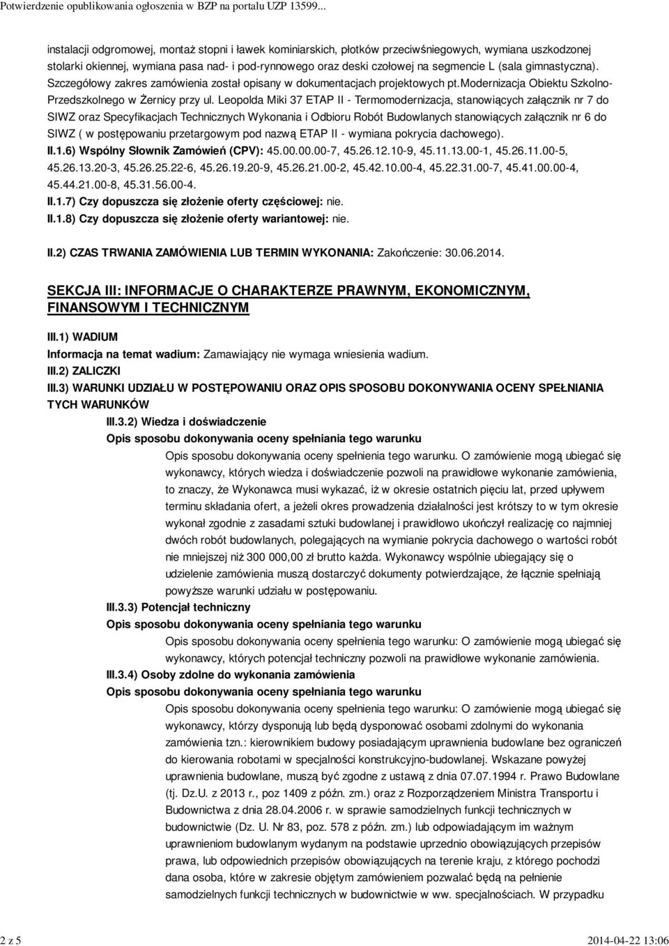 Leopolda Miki 37 ETAP II - Termomodernizacja, stanowiących załącznik nr 7 do SIWZ oraz Specyfikacjach Technicznych Wykonania i Odbioru Robót Budowlanych stanowiących załącznik nr 6 do SIWZ ( w