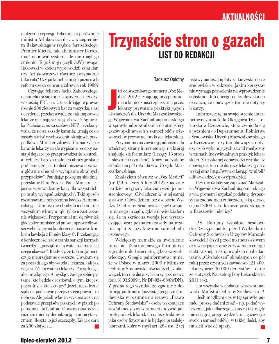 ) uwaga: Rakowski w końcu wyprowadził sztandar, czy Arłukowiczowi również przypadnie taka rola? Czy po latach smuty i pozornych reform czeka ochronę zdrowia rok 1989?