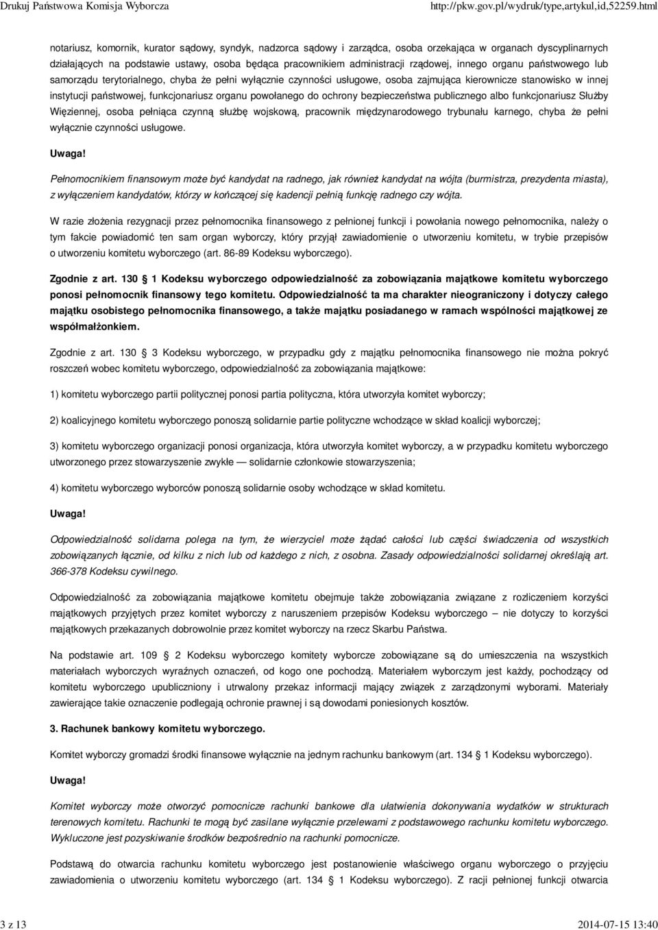 państwowej, funkcjonariusz organu powołanego do ochrony bezpieczeństwa publicznego albo funkcjonariusz SłuŜby Więziennej, osoba pełniąca czynną słuŝbę wojskową, pracownik międzynarodowego trybunału