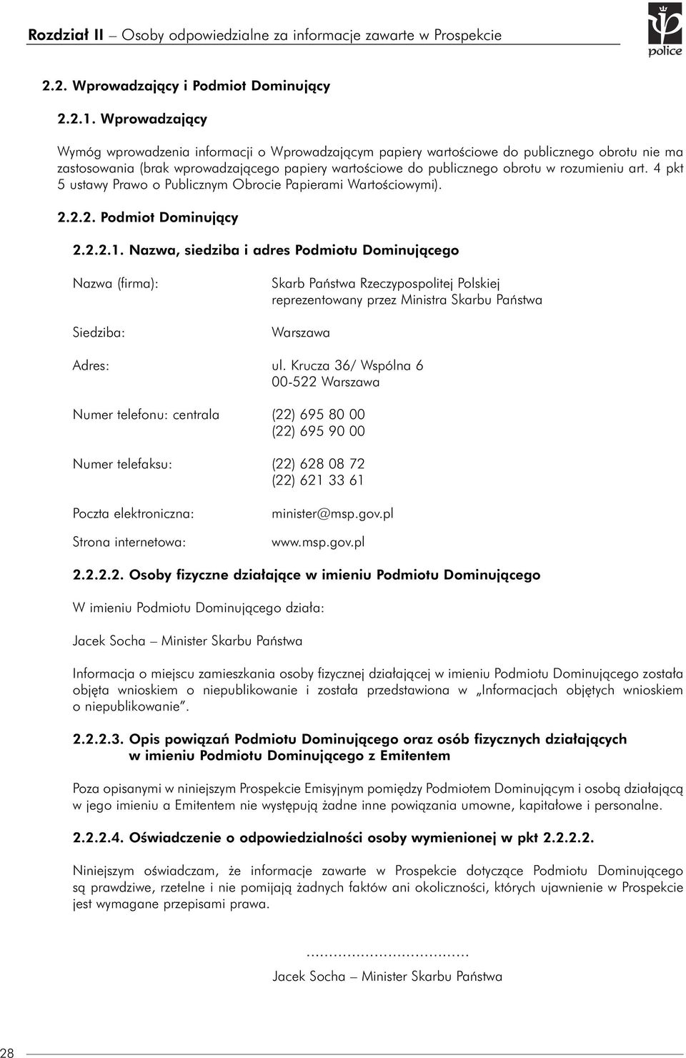 art. 4 pkt 5 ustawy Prawo o Publicznym Obrocie Papierami Wartościowymi). 2.2.2. Podmiot Dominujący 2.2.2.1.