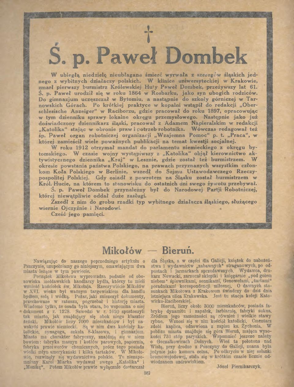 Do gim nazjum uczęszczał w Bytomiu, a nastąpnie do szk oły górniczej w Tar* nowskich Górach.