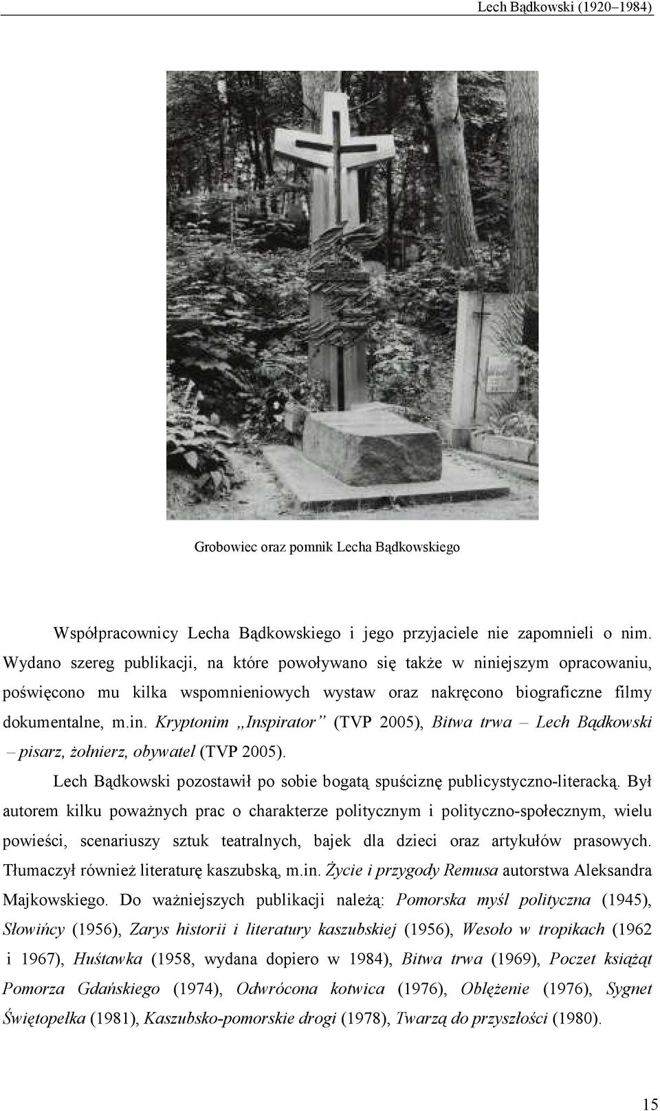 Lech Bądkowski pozostawił po sobie bogatą spuściznę publicystyczno-literacką.