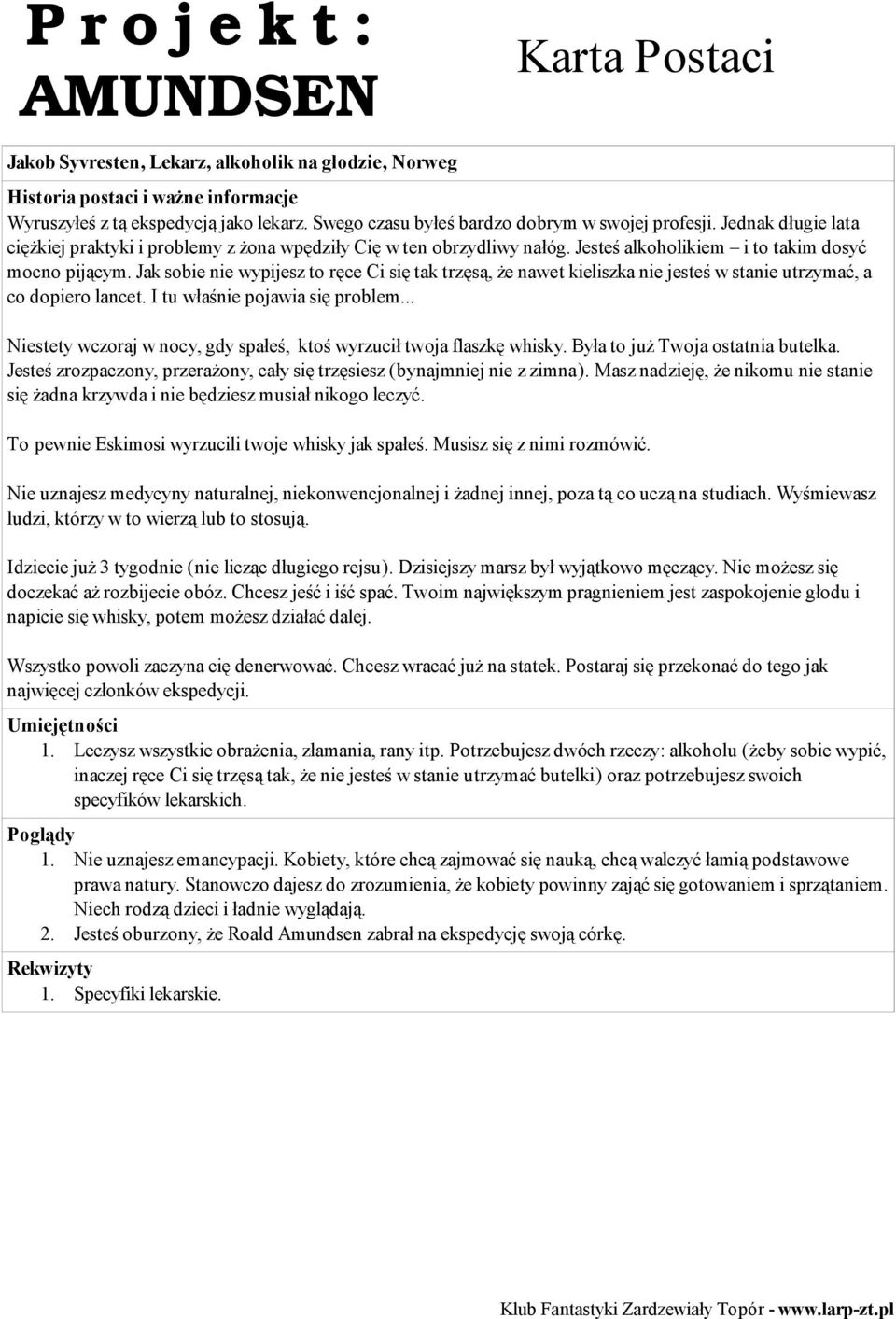 Jak sobie nie wypijesz to ręce Ci się tak trzęsą, że nawet kieliszka nie jesteś w stanie utrzymać, a co dopiero lancet. I tu właśnie pojawia się problem.