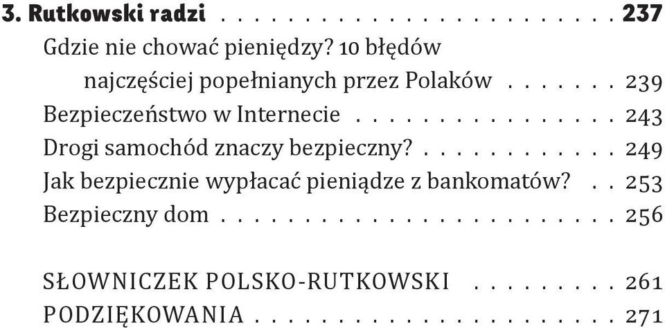 ............... 243 Drogi samochód znaczy bezpieczny?