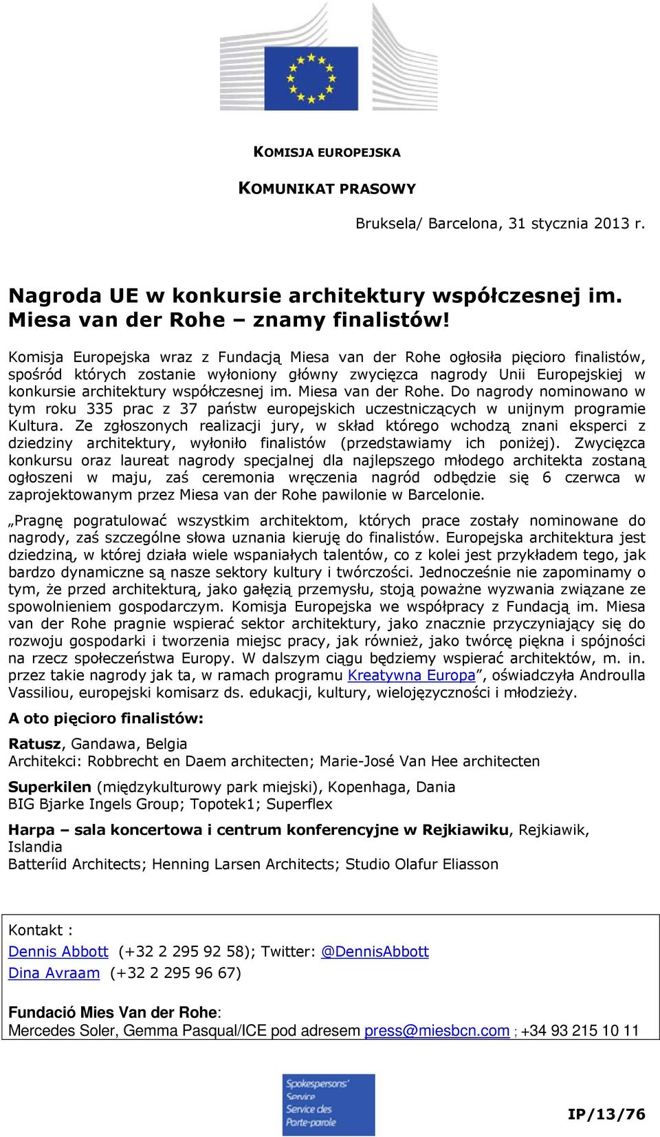 im. Miesa van der Rohe. Do nagrody nominowano w tym roku 335 prac z 37 państw europejskich uczestniczących w unijnym programie Kultura.