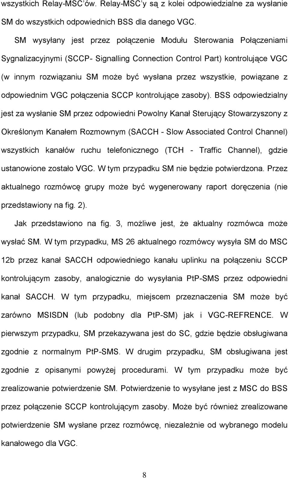 powiązane z odpowiednim VGC połączenia SCCP kontrolujące zasoby).