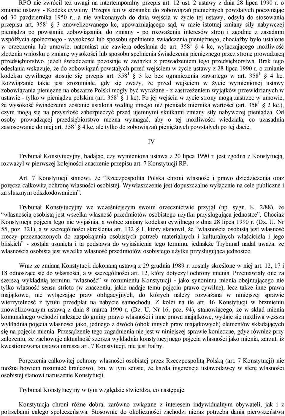 358 1 3 znowelizowanego kc, upoważniającego sąd, w razie istotnej zmiany siły nabywczej pieniądza po powstaniu zobowiązania, do zmiany - po rozważeniu interesów stron i zgodnie z zasadami współżycia