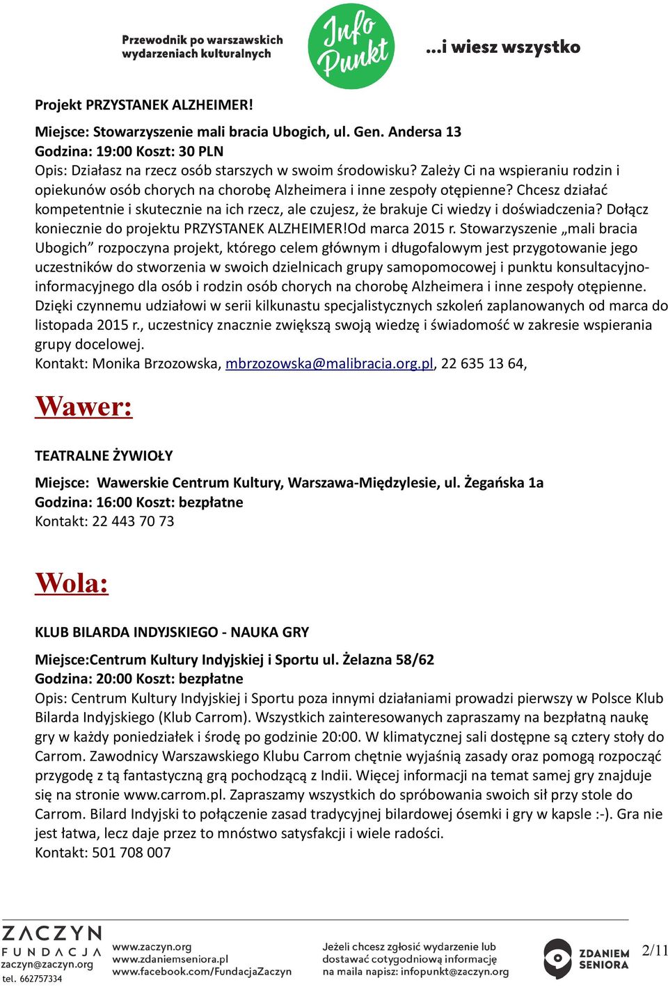 Chcesz działać kompetentnie i skutecznie na ich rzecz, ale czujesz, że brakuje Ci wiedzy i doświadczenia? Dołącz koniecznie do projektu PRZYSTANEK ALZHEIMER!Od marca 2015 r.