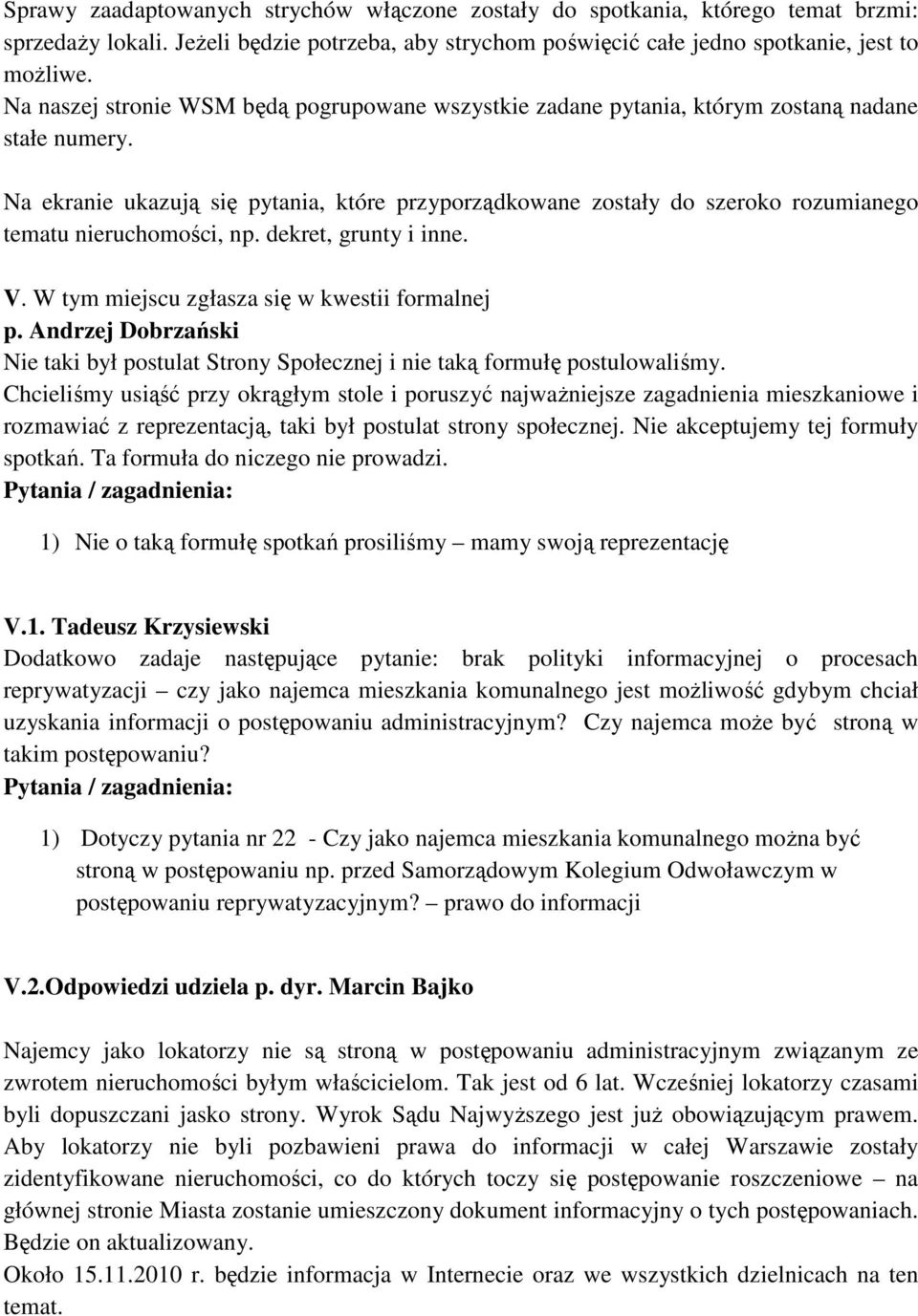 Na ekranie ukazują się pytania, które przyporządkowane zostały do szeroko rozumianego tematu nieruchomości, np. dekret, grunty i inne. V. W tym miejscu zgłasza się w kwestii formalnej p.