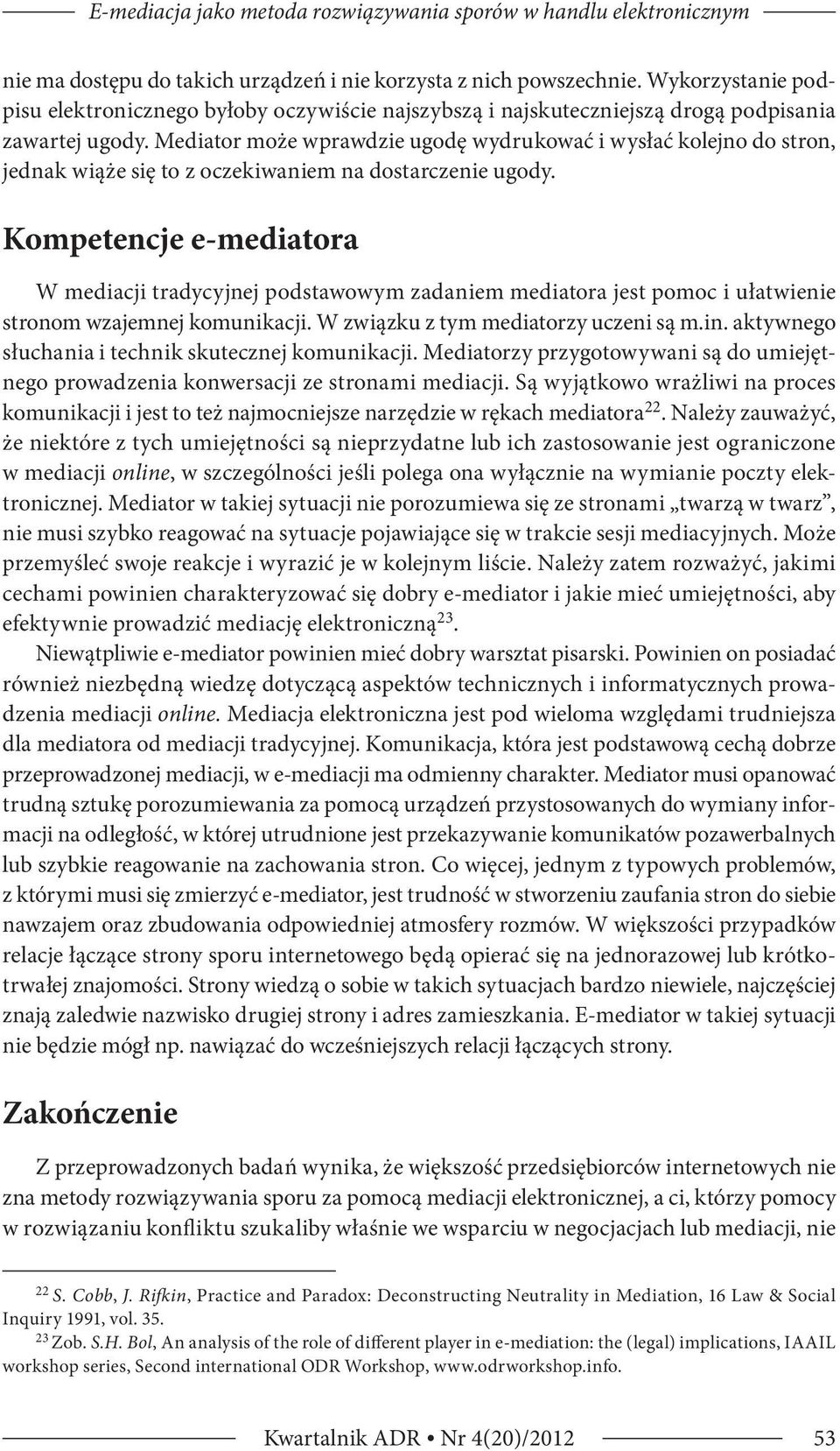 Mediator może wprawdzie ugodę wydrukować i wysłać kolejno do stron, jednak wiąże się to z oczekiwaniem na dostarczenie ugody.